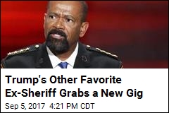 Here&#39;s What Trump Favorite Ex-Sheriff Is Up to Next