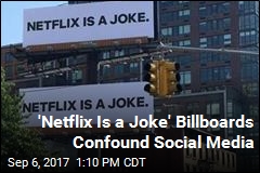 Mysterious Billboards Proclaim &#39;Netflix Is a Joke&#39;