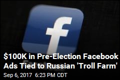 Facebook Sold $100K in Political Ads to Russian Co.