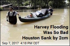 Harvey Flooding Was So Bad Houston Sunk by 2cm