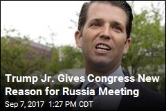 Trump Jr. Gives Congress New Reason for Russia Meeting