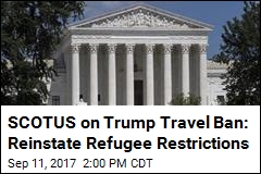 SCOTUS on Trump Travel Ban: Reinstate Refugee Restrictions