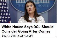 White House: DOJ Should Consider Prosecuting Comey