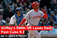 Griffey's 596th HR Leads Reds Past Cubs 9-2
