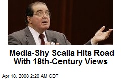 Media-Shy Scalia Hits Road With 18th-Century Views