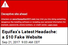 Equifax&#39;s Latest Headache: a $10 Fake Website