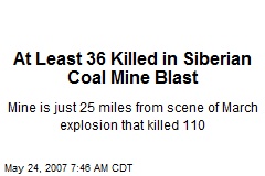 At Least 36 Killed in Siberian Coal Mine Blast