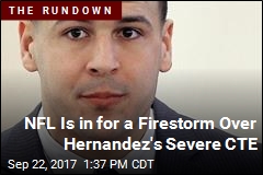 NFL Is in for a Firestorm Over Hernandez&#39;s Severe CTE