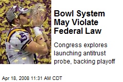 Bowl System May Violate Federal Law