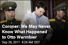 Coroner: We May Never Know What Happened to Otto Warmbier