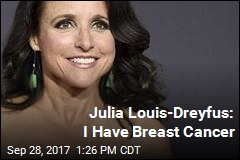 Julia Louis-Dreyfus Has Breast Cancer
