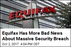 Equifax: 2.5M More Americans Could Be Affected by Breach