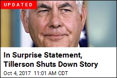 Tillerson Shuts Down &#39;Misreporting&#39; About Him