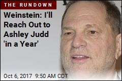 Weinstein: I&#39;ll Reach Out to Ashley Judd &#39;in a Year&#39;