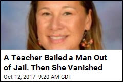 A Teacher Bailed a Man Out of Jail. Then She Vanished