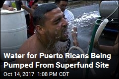Water for Puerto Ricans Being Pumped From Superfund Site