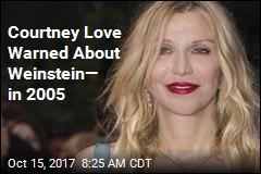 Courtney Love Warned About Weinstein&mdash; in 2005