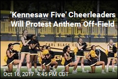 &#39;Kennesaw Five&#39; Cheerleaders Will Protest Anthem Off-Field