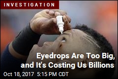 We&#39;re Wasting Billions&mdash; Because Eyedrops Are Too Big