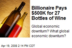 Billionaire Pays $500K for 27 Bottles of Wine