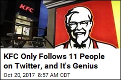 KFC Only Follows 11 People on Twitter, and It&#39;s Genius