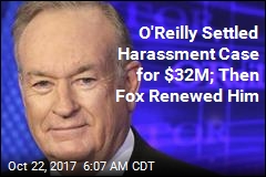 O&#39;Reilly Settled Harassment Case for $32M; Then Fox Renewed Him