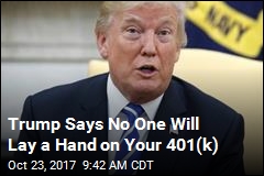 Trump Says No One Will Lay a Hand on Your 401(k)