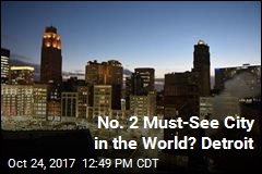 2nd Must-See City in the World Is ... Detroit