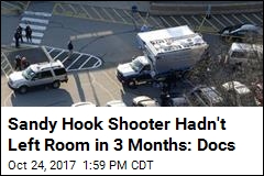 Sandy Hook Shooter Hadn&#39;t Left Room in 3 Months: Docs