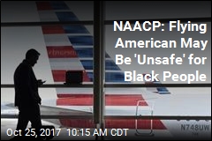 NAACP: Flying American Air May Be &#39;Unsafe&#39; for Black People