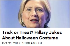 Clinton: Maybe I&#39;ll Be &#39;the President&#39; for Halloween