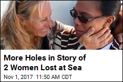 More Holes in Story of 2 Women Lost at Sea