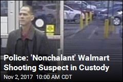 Police: &#39;Nonchalant&#39; Walmart Shooting Suspect in Custody