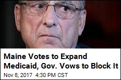 Maine Votes to Expand Medicaid, Gov. Vows to Block It