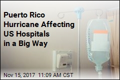 Puerto Rico Hurricane Affecting US Hospitals in a Big Way