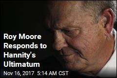 Moore Responds to Hannity Ultimatum