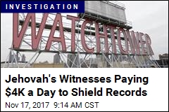Jehovah&#39;s Witnesses Paying $4K a Day to Shield Records