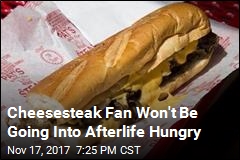 Man Gets Dying Wish: To Be Buried With Cheesesteaks