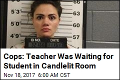 Cops: Teacher Was Waiting for Student in Candlelit Room