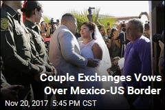 Couple Exchanges Vows Over Mexico-US Border