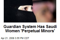 Guardian System Has Saudi Women 'Perpetual Minors'