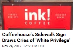 Coffeehouse&#39;s Sidewalk Sign Draws Cries of &#39;White Privilege&#39;