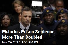 Pistorius Prison Sentence More Than Doubled