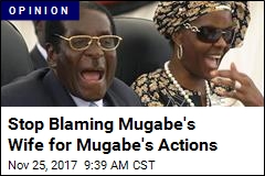 Stop Blaming Mugabe&#39;s Wife for Mugabe&#39;s Actions