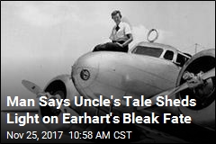 Man Says Uncle&#39;s Tale Sheds Light on Earhart&#39;s Bleak Fate