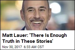 Matt Lauer Issues Statement: &#39;I Am Truly Sorry&#39;