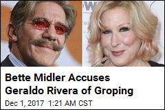 Bette Midler Accuses Geraldo Rivera of Groping