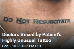 Doctors Vexed by Patient&#39;s Highly Unusual Tattoo