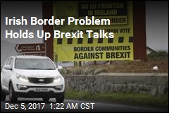Irish Border Is Sticking Point in Brexit Talks