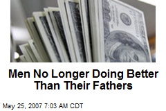 Men No Longer Doing Better Than Their Fathers